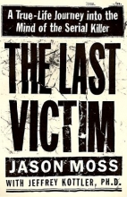 Cover art for The Last Victim: A True-Life Journey into the Mind of the Serial Killer