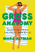 Cover art for Gross Anatomy: Dispatches from the Front (and Back)