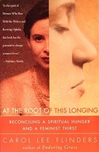 Cover art for At the Root of This Longing: Reconciling a Spiritual Hunger and a Feminist Thirst