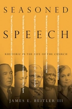 Cover art for Seasoned Speech: Rhetoric in the Life of the Church