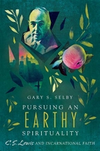 Cover art for Pursuing an Earthy Spirituality: C. S. Lewis and Incarnational Faith