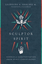 Cover art for Sculptor Spirit: Models of Sanctification from Spirit Christology