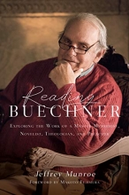 Cover art for Reading Buechner: Exploring the Work of a Master Memoirist, Novelist, Theologian, and Preacher