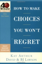 Cover art for How to Make Choices You Won't Regret (40-Minute Bible Studies)