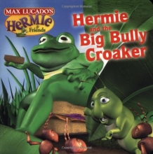 Cover art for Hermie and the Big Bully Croaker (Max Lucado's Hermie & Friends)