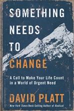 Cover art for Something Needs to Change: A Call to Make Your Life Count in a World of Urgent Need