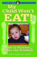 Cover art for My Child Won't Eat!: How to Prevent and Solve the Problem (La Leche League International Book)