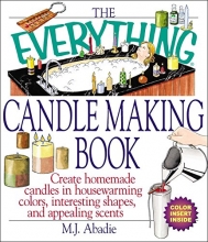 Cover art for The Everything Candlemaking Book: Create Homemade Candles in House-Warming Colors, Interesting Shapes, and Appealing Scents