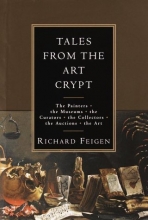 Cover art for Tales from the Art Crypt: The painters, the museums, the curators, the collectors, the auctions, the art