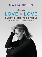 Cover art for Whatever...Love Is Love: Questioning the Labels We Give Ourselves