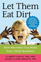 Cover art for Let Them Eat Dirt: How Microbes Can Make Your Child Healthier