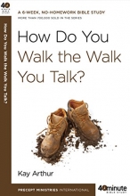 Cover art for How Do You Walk the Walk You Talk? (40-Minute Bible Studies)