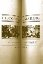 Cover art for History in the Making: An Absorbing Look at How American History Has Changed in the Telling over the Last 200 Years