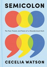 Cover art for Semicolon: The Past, Present, and Future of a Misunderstood Mark