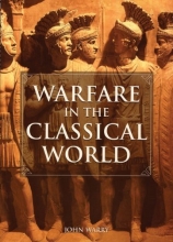 Cover art for Warfare in the Classical World: An Illustrated Encyclopedia of Weapons, Warriors and Warfare in the Ancient Civilisations of Greece and Rome