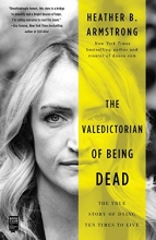 Cover art for The Valedictorian of Being Dead: The True Story of Dying Ten Times to Live