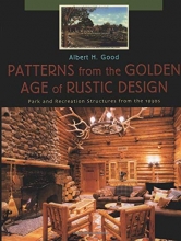 Cover art for Patterns from the Golden Age of Rustic Design: Park and Recreation Structures from the 1930s