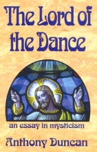 Cover art for The Lord of the Dance: An Essay in Mysticism