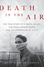 Cover art for Death in the Air: The True Story of a Serial Killer, the Great London Smog, and the Strangling of a City