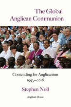 Cover art for The Global Anglican Communion: Contending for Anglicanism 1993-2018
