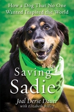 Cover art for Saving Sadie: How a Dog That No One Wanted Inspired the World
