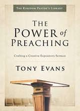 Cover art for The Power of Preaching: Crafting a Creative Expository Sermon (Kingdom Pastor's Library)