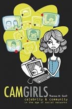 Cover art for Camgirls: Celebrity and Community in the Age of Social Networks (Digital Formations)