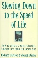 Cover art for Slowing Down to the Speed of Life: How to Create a More Peaceful, Simpler Life from the Inside Out