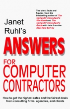 Cover art for Janet Ruhl's Answers for Computer Contractors: How to Get the Highest Rates and the Fairest Deals from Consulting Firms, Agencies, and Clients