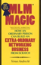 Cover art for MLM Magic : How an Ordinary Person Can Build an Extraordinary Network ing Business from Scratch