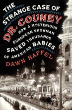 Cover art for The Strange Case of Dr. Couney: How a Mysterious European Showman Saved Thousands of American Babies