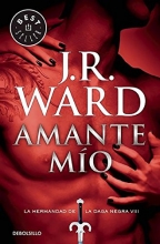 Cover art for Amante mio / Lover Mine: Serie La Hermandad de la Daga Negra (La Hermandad de la Daga Negra / The Black Dagger Brotherhood) (Spanish Edition)
