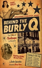 Cover art for Behind the Burly Q: The Story of Burlesque in America