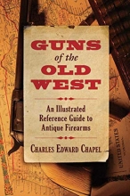 Cover art for Guns of the Old West: An Illustrated Reference Guide to Antique Firearms