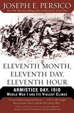 Cover art for Eleventh Month, Eleventh Day, Eleventh Hour: Armistice Day, 1918 World War I and Its Violent Climax