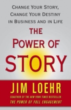 Cover art for The Power of Story: Change Your Story, Change Your Destiny in Business and in Life