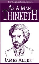 Cover art for As a Man Thinketh (Life-Changing Classics Ser) (Life-Changing Pamphlet)