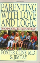 Cover art for Parenting With Love and Logic : Teaching Children Responsibility