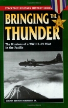 Cover art for Bringing the Thunder: The Missions of a World War II B-29 Pilot in the Pacific (Stackpole Military History Series)