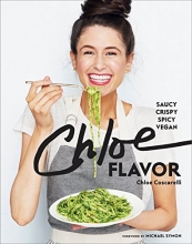 Cover art for Chloe Flavor: Saucy, Crispy, Spicy, Vegan: A Cookbook