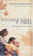 Cover art for You Have What It Takes: What Every Father Needs to Know