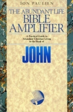 Cover art for John: Jesus Gives Life to a New Generation (The Abundant Life Bible Amplifier)