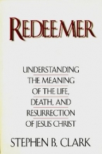 Cover art for Redeemer: Understanding the Meaning of the Life, Death, and Resurrection of Jesus Christ