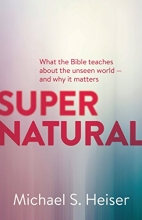 Cover art for Supernatural: What the Bible Teaches About the Unseen World - and Why It Matters