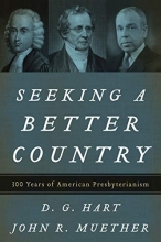 Cover art for Seeking a Better Country: 300 Years of American Presbyterianism (Paperback Edition)