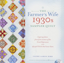 Cover art for The Farmer's Wife 1930s Sampler Quilt: Inspiring Letters from Farm Women of the Great Depression and 99 Quilt Blocks That Honor Them