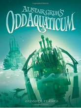 Cover art for Alistair Grim's Odd Aquaticum (Alistair Grim's Odditorium, Book 2)