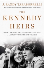Cover art for The Kennedy Heirs: John, Caroline, and the New Generation - A Legacy of Triumph and Tragedy