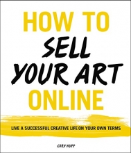 Cover art for How to Sell Your Art Online: Live a Successful Creative Life on Your Own Terms