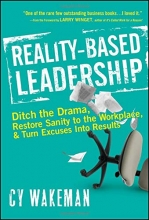 Cover art for Reality-Based Leadership: Ditch the Drama, Restore Sanity to the Workplace, and Turn Excuses into Results